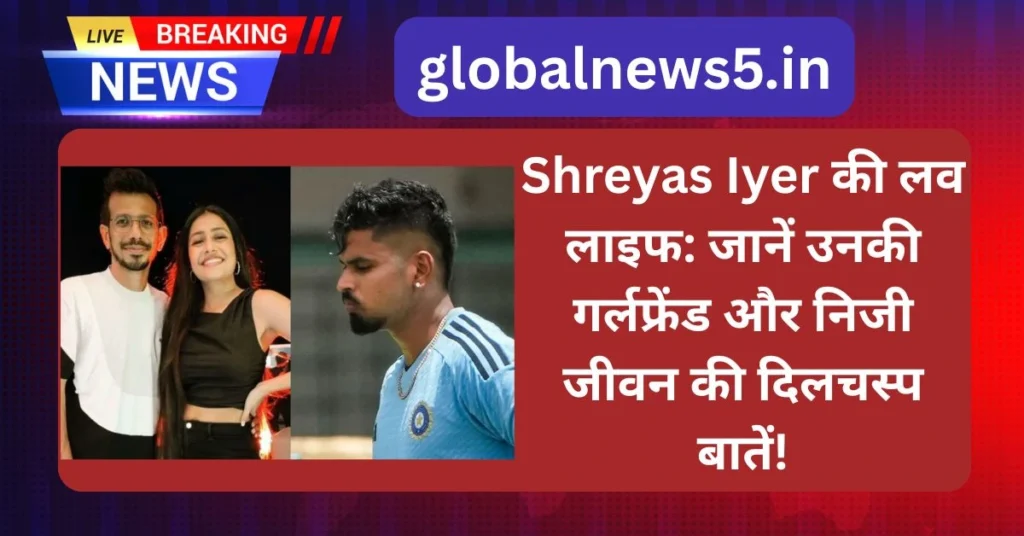 globalnews5-Shreyas-Iyer-gf